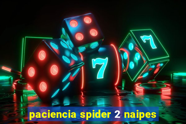 paciencia spider 2 naipes